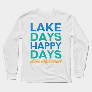 Lake Days Happy Days Lake Maxinhall Long Sleeve T-Shirt